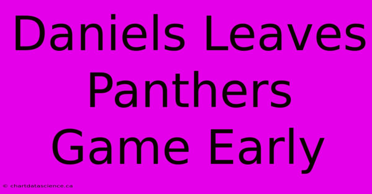 Daniels Leaves Panthers Game Early