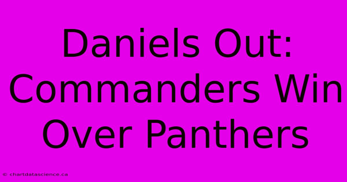 Daniels Out: Commanders Win Over Panthers