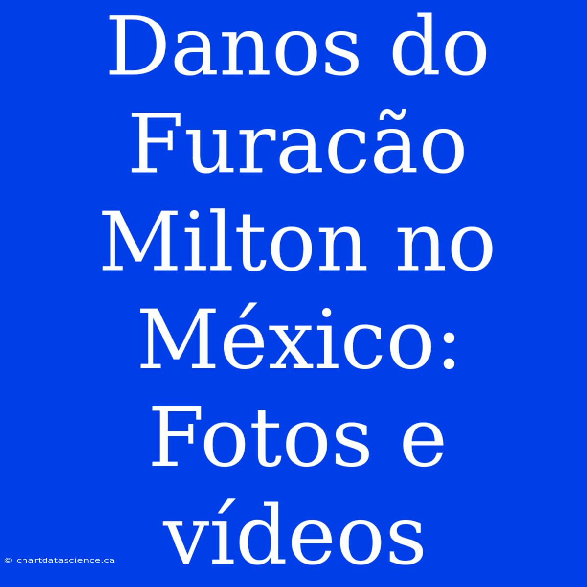 Danos Do Furacão Milton No México: Fotos E Vídeos