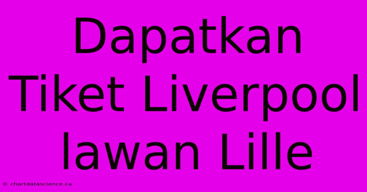 Dapatkan Tiket Liverpool Lawan Lille