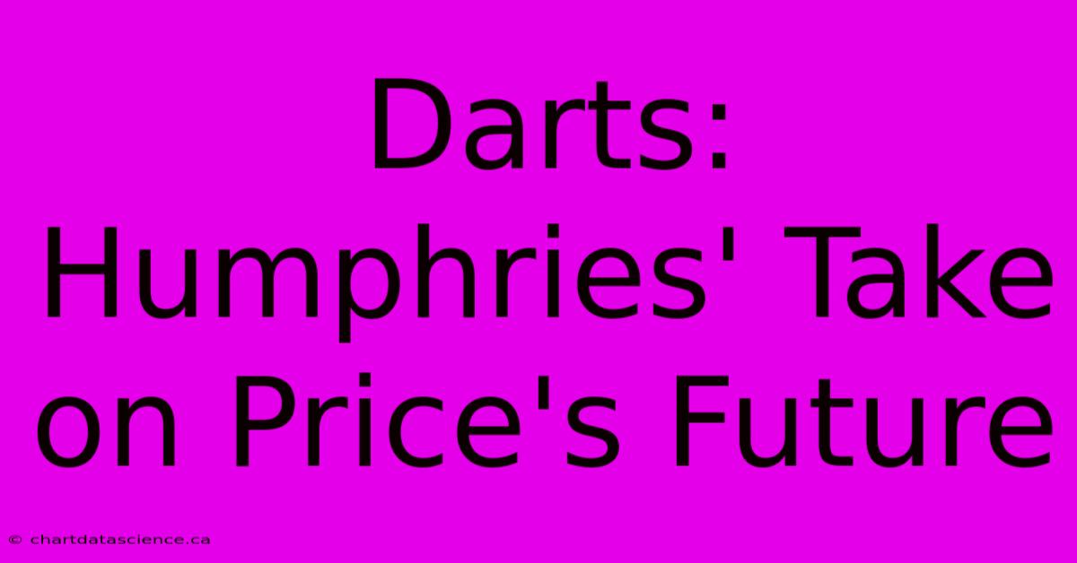 Darts: Humphries' Take On Price's Future