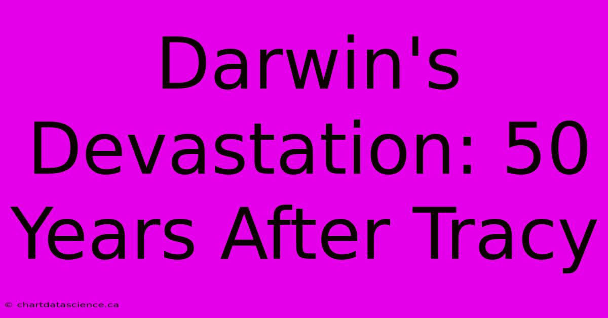 Darwin's Devastation: 50 Years After Tracy