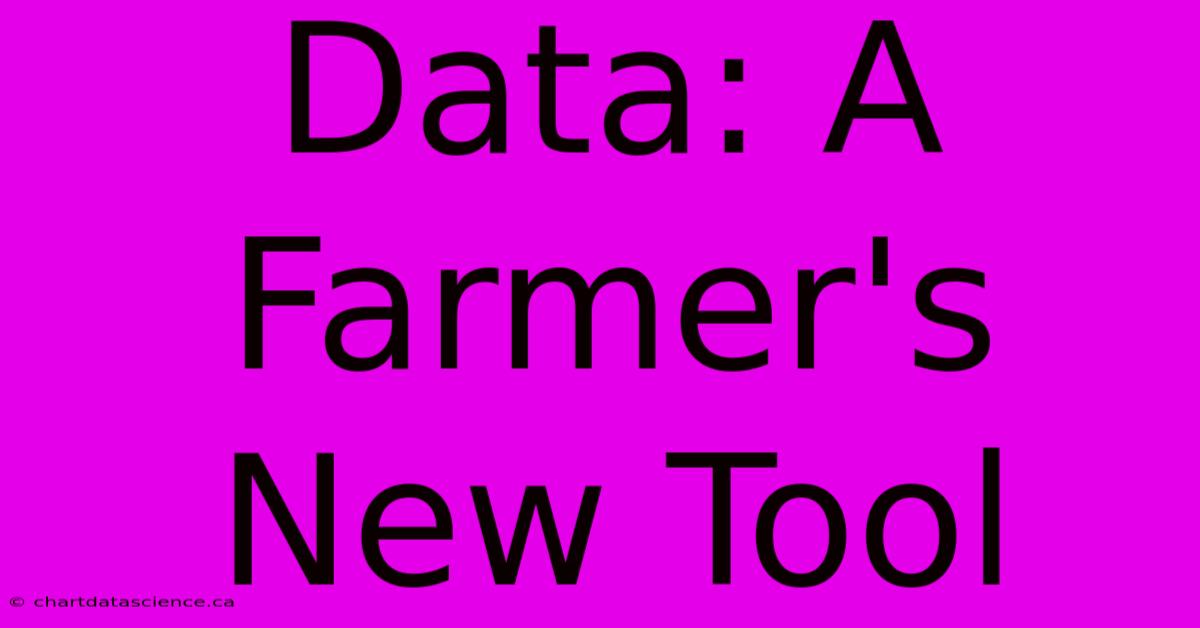 Data: A Farmer's New Tool