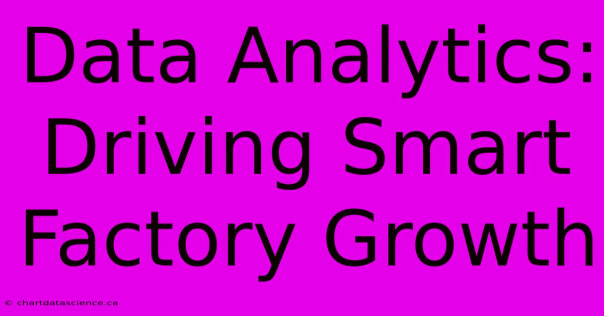 Data Analytics: Driving Smart Factory Growth