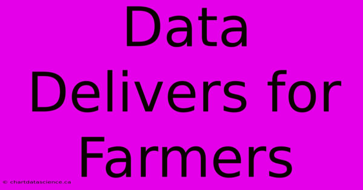 Data Delivers For Farmers