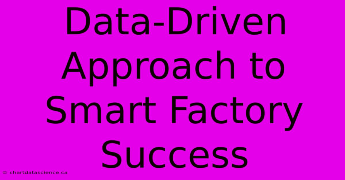 Data-Driven Approach To Smart Factory Success