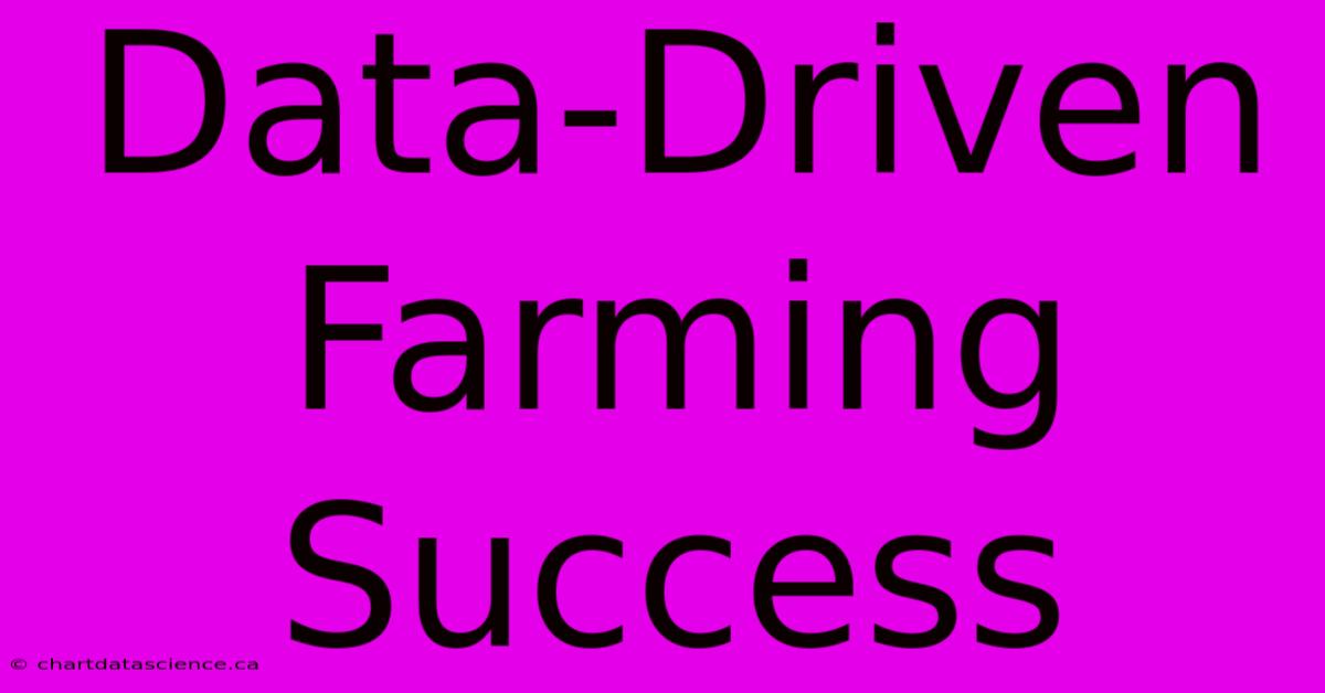 Data-Driven Farming Success