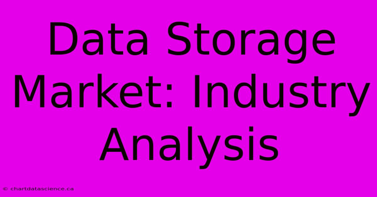 Data Storage Market: Industry Analysis