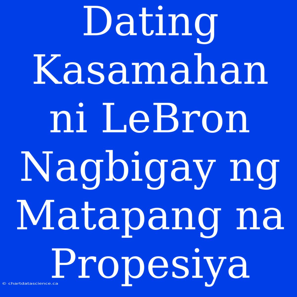 Dating Kasamahan Ni LeBron Nagbigay Ng Matapang Na Propesiya