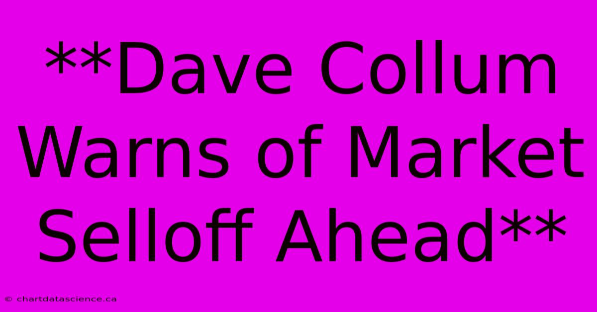 **Dave Collum Warns Of Market Selloff Ahead**