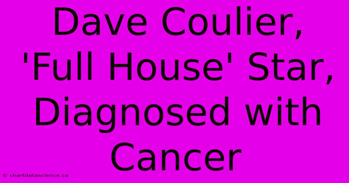 Dave Coulier, 'Full House' Star, Diagnosed With Cancer 