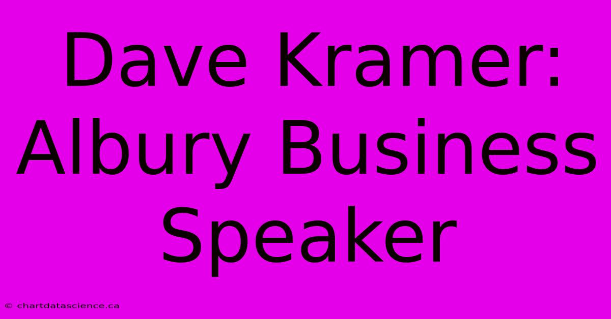 Dave Kramer: Albury Business Speaker 