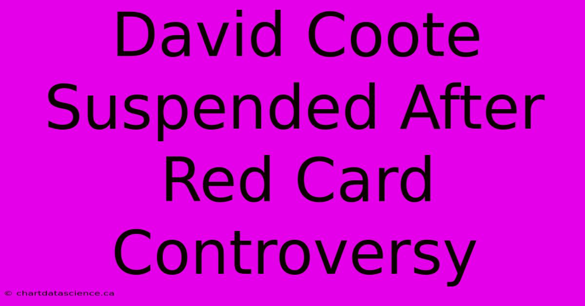 David Coote Suspended After Red Card Controversy