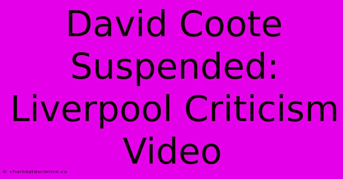 David Coote Suspended: Liverpool Criticism Video