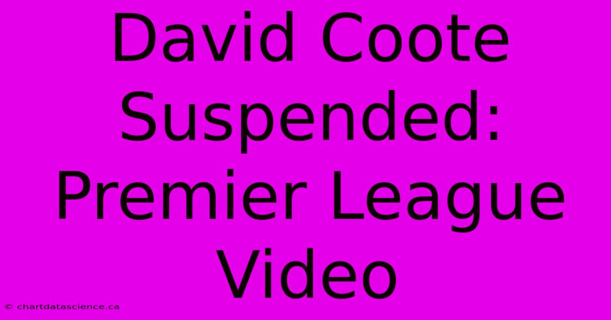 David Coote Suspended: Premier League Video