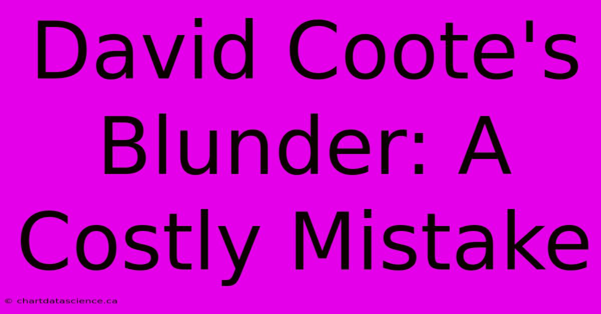 David Coote's Blunder: A Costly Mistake