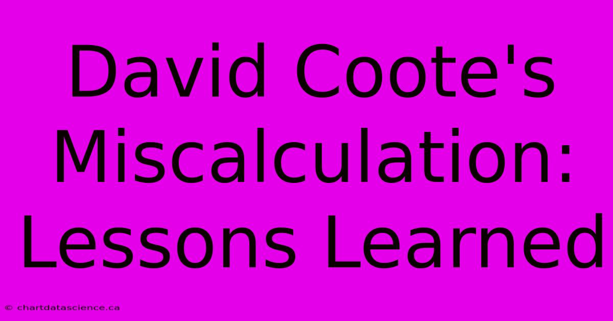 David Coote's Miscalculation: Lessons Learned