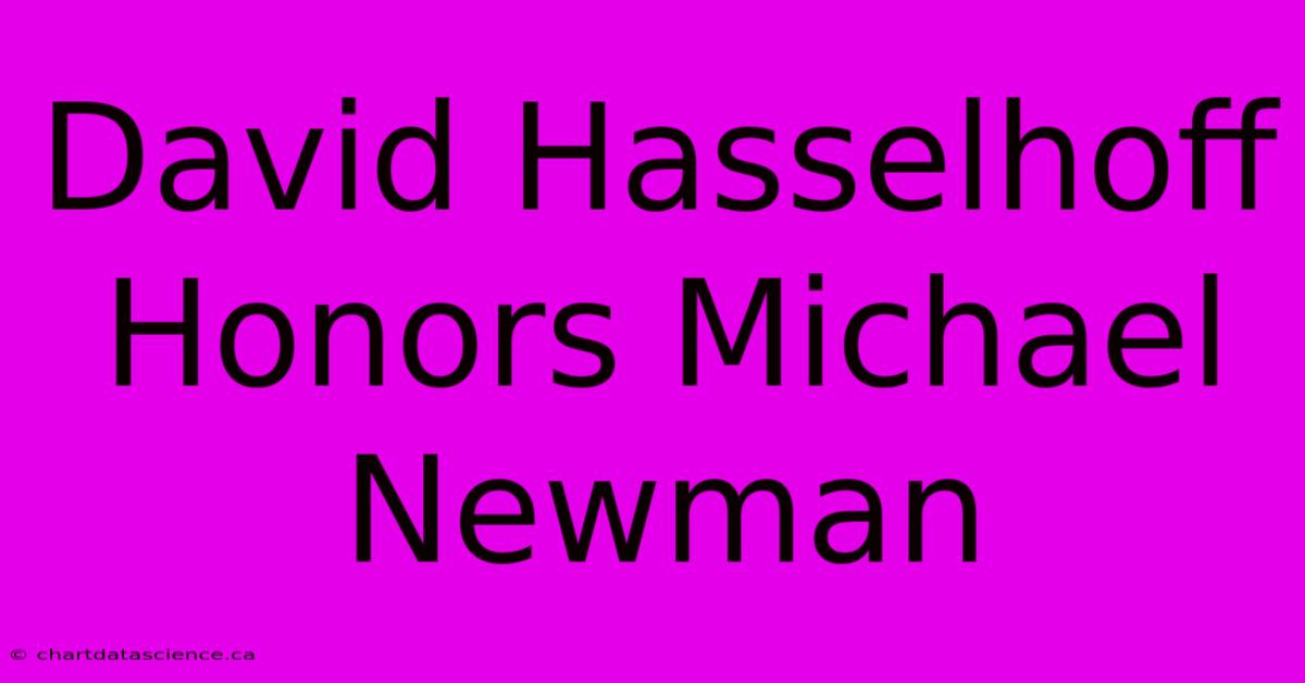 David Hasselhoff Honors Michael Newman