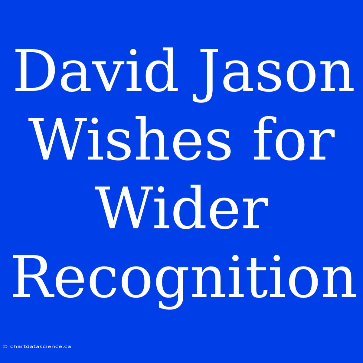 David Jason Wishes For Wider Recognition