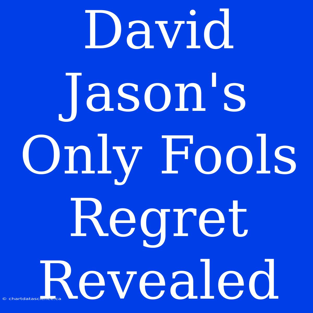 David Jason's Only Fools Regret Revealed