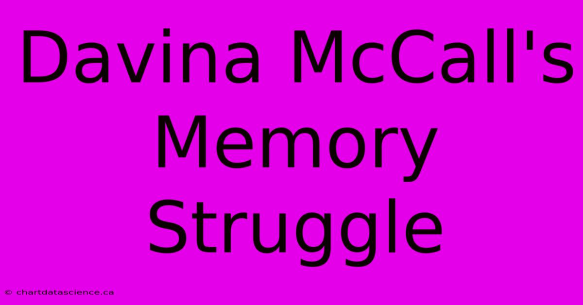 Davina McCall's Memory Struggle