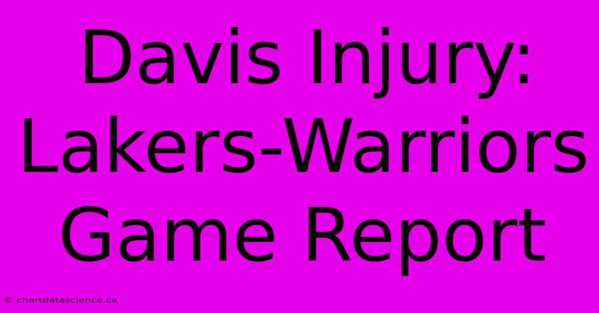 Davis Injury: Lakers-Warriors Game Report