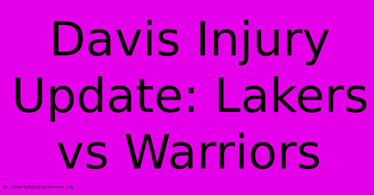 Davis Injury Update: Lakers Vs Warriors