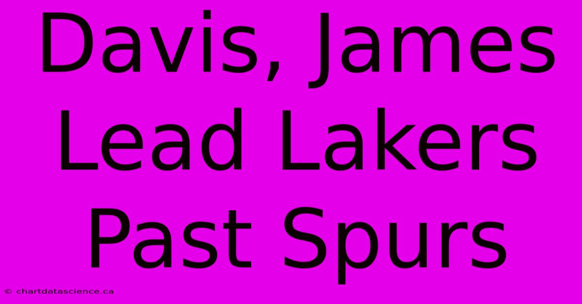 Davis, James Lead Lakers Past Spurs