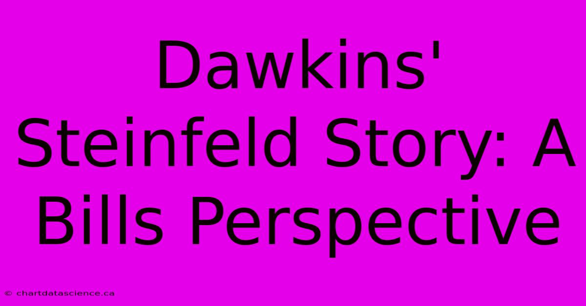 Dawkins' Steinfeld Story: A Bills Perspective