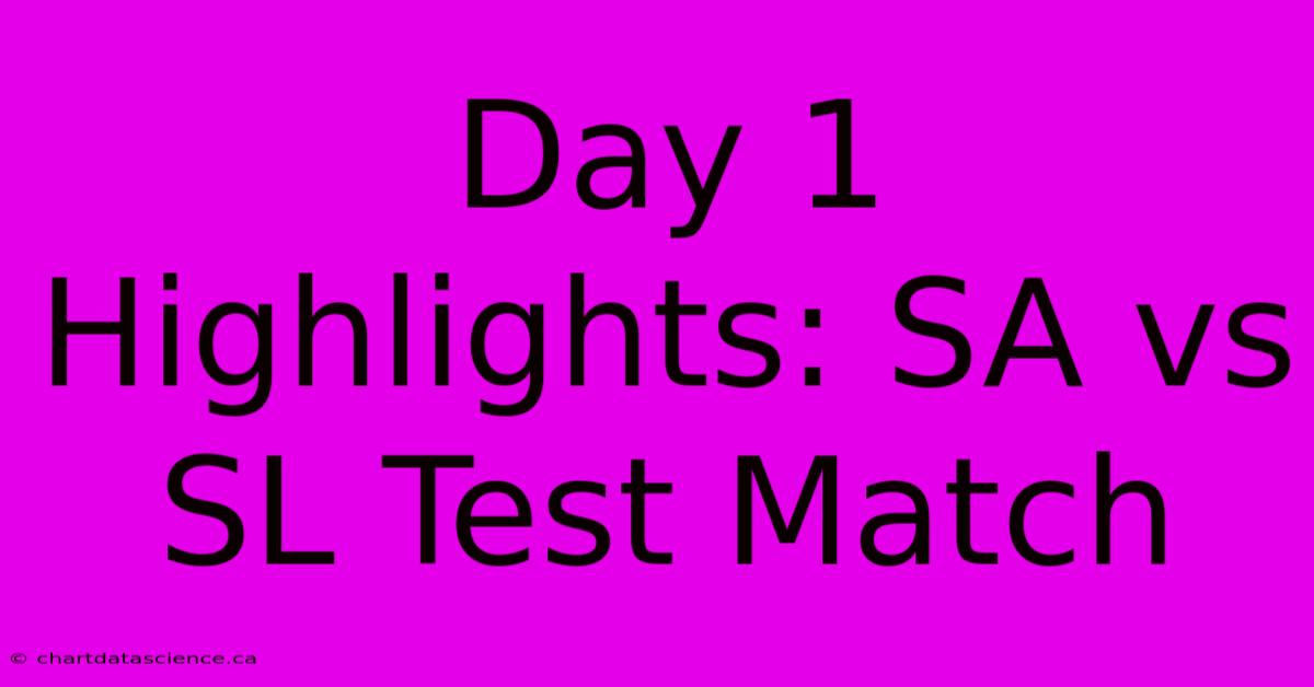 Day 1 Highlights: SA Vs SL Test Match