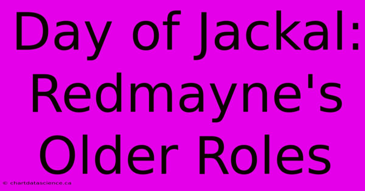 Day Of Jackal: Redmayne's Older Roles