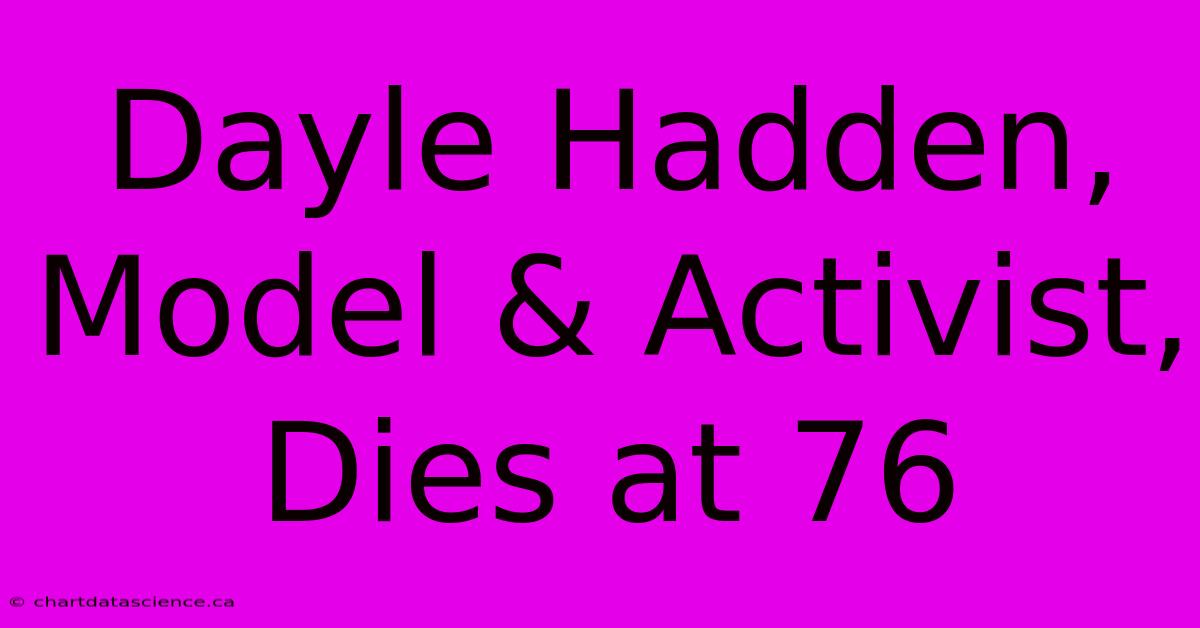 Dayle Hadden, Model & Activist, Dies At 76