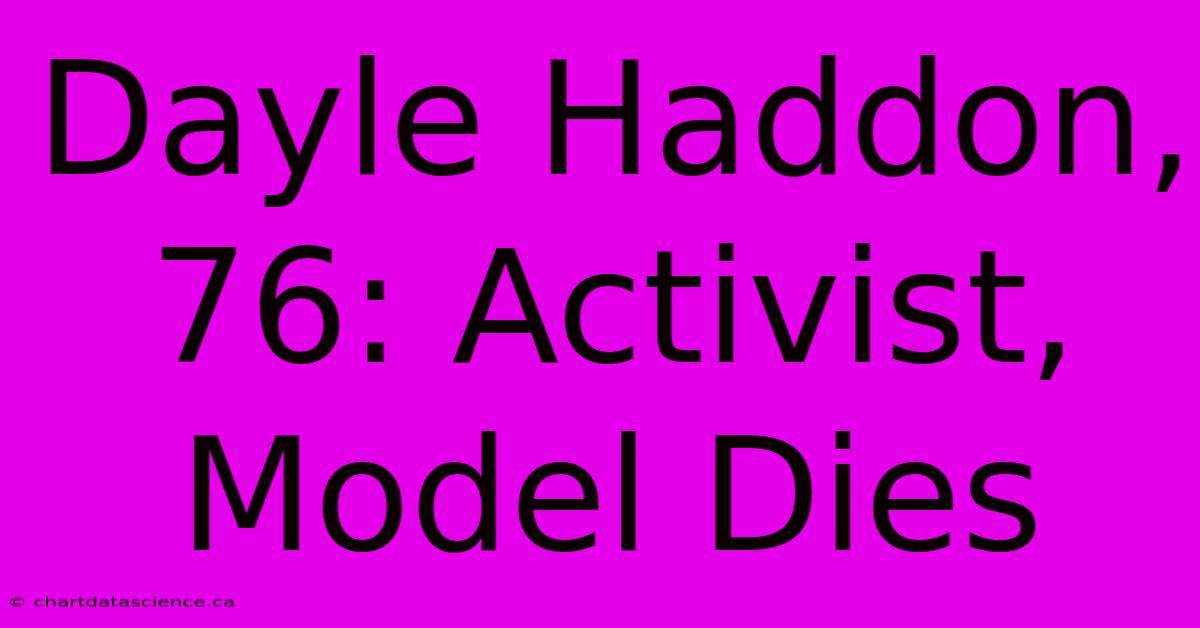 Dayle Haddon, 76: Activist, Model Dies