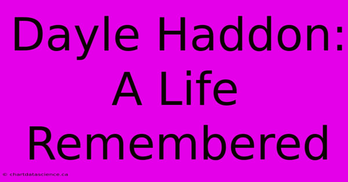 Dayle Haddon: A Life Remembered