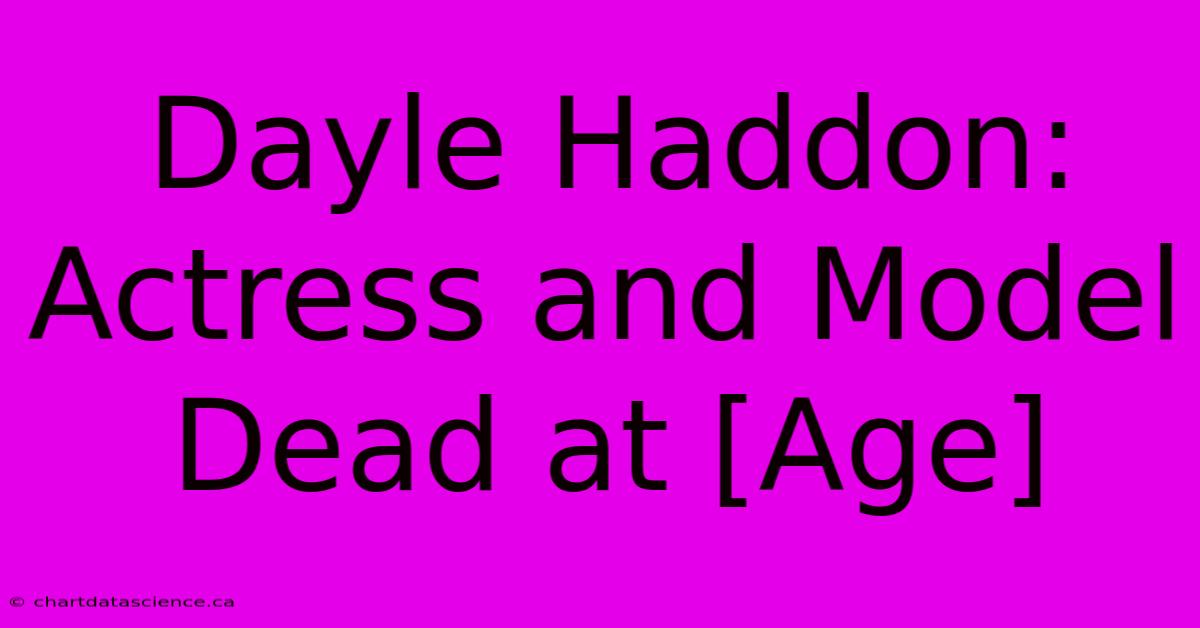 Dayle Haddon: Actress And Model Dead At [Age]