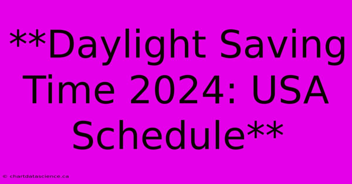 **Daylight Saving Time 2024: USA Schedule**