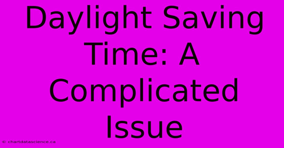 Daylight Saving Time: A Complicated Issue 