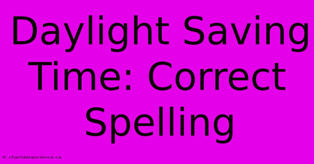 Daylight Saving Time: Correct Spelling