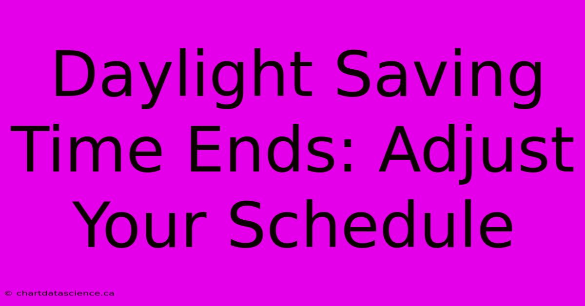 Daylight Saving Time Ends: Adjust Your Schedule