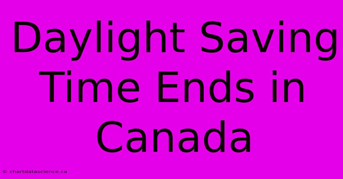 Daylight Saving Time Ends In Canada