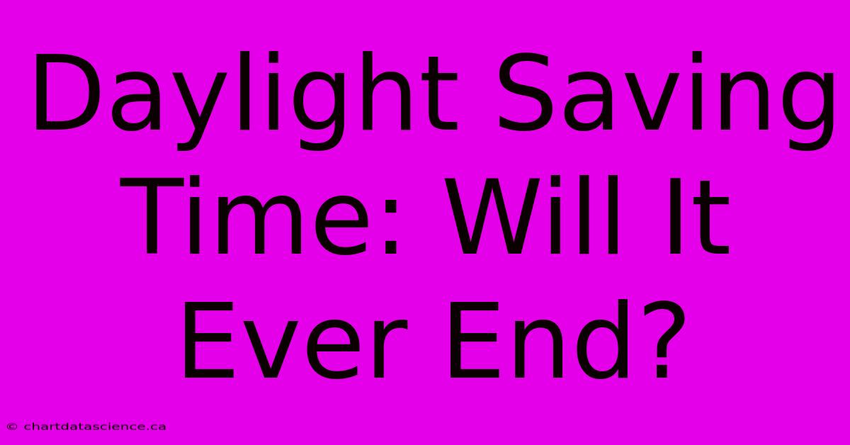 Daylight Saving Time: Will It Ever End?