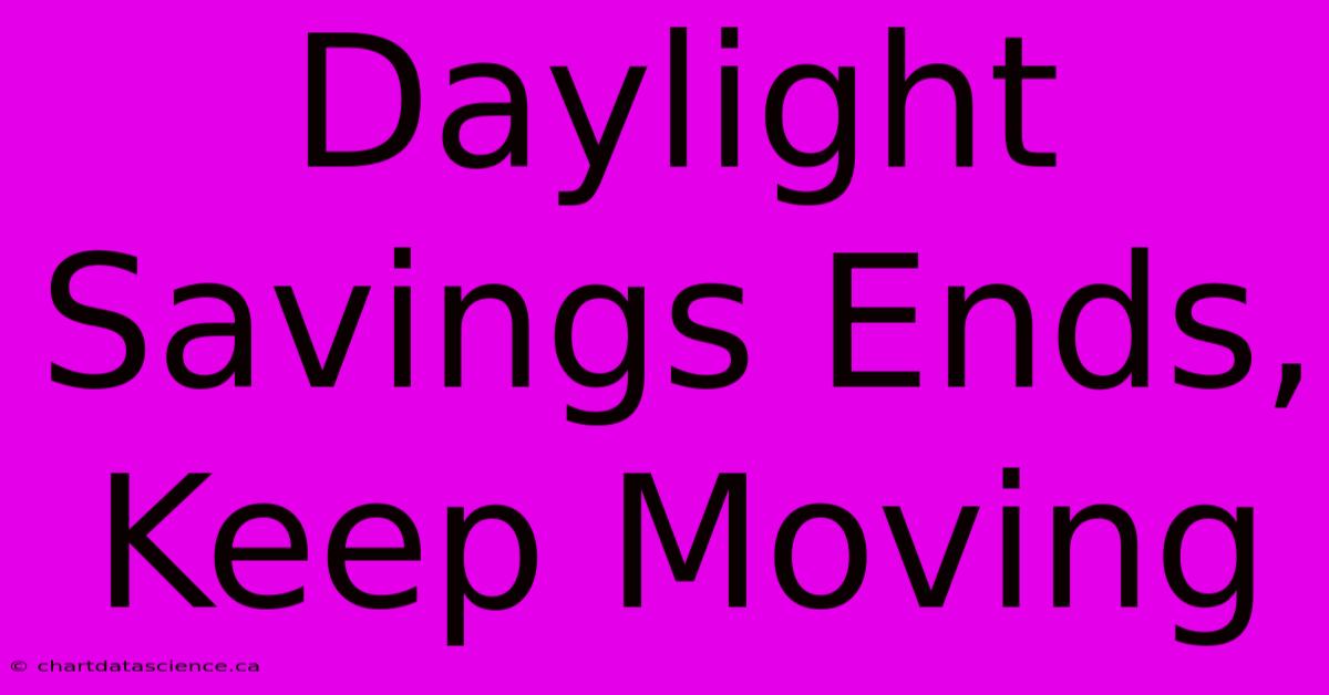 Daylight Savings Ends, Keep Moving