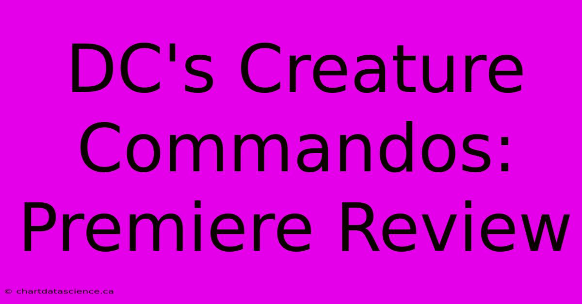 DC's Creature Commandos: Premiere Review