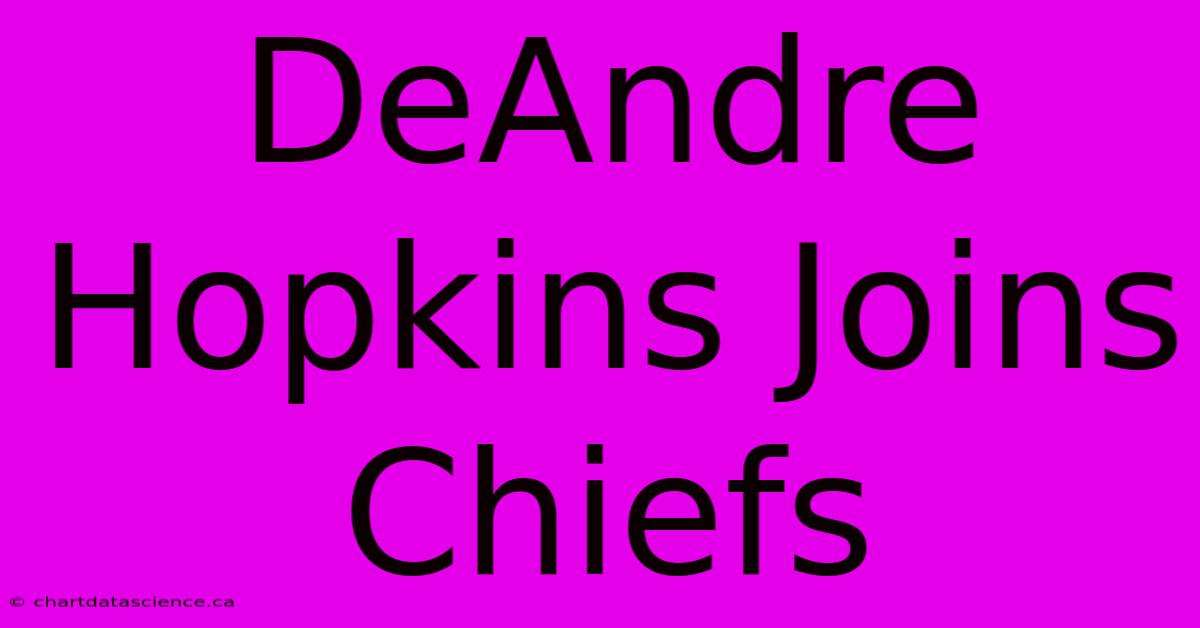 DeAndre Hopkins Joins Chiefs 