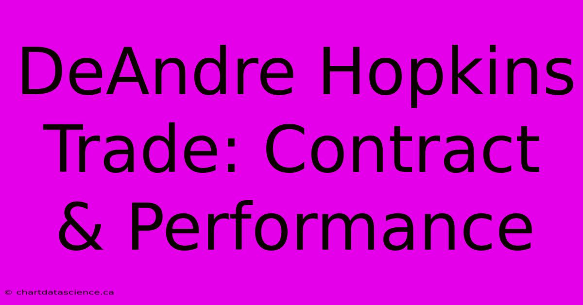 DeAndre Hopkins Trade: Contract & Performance