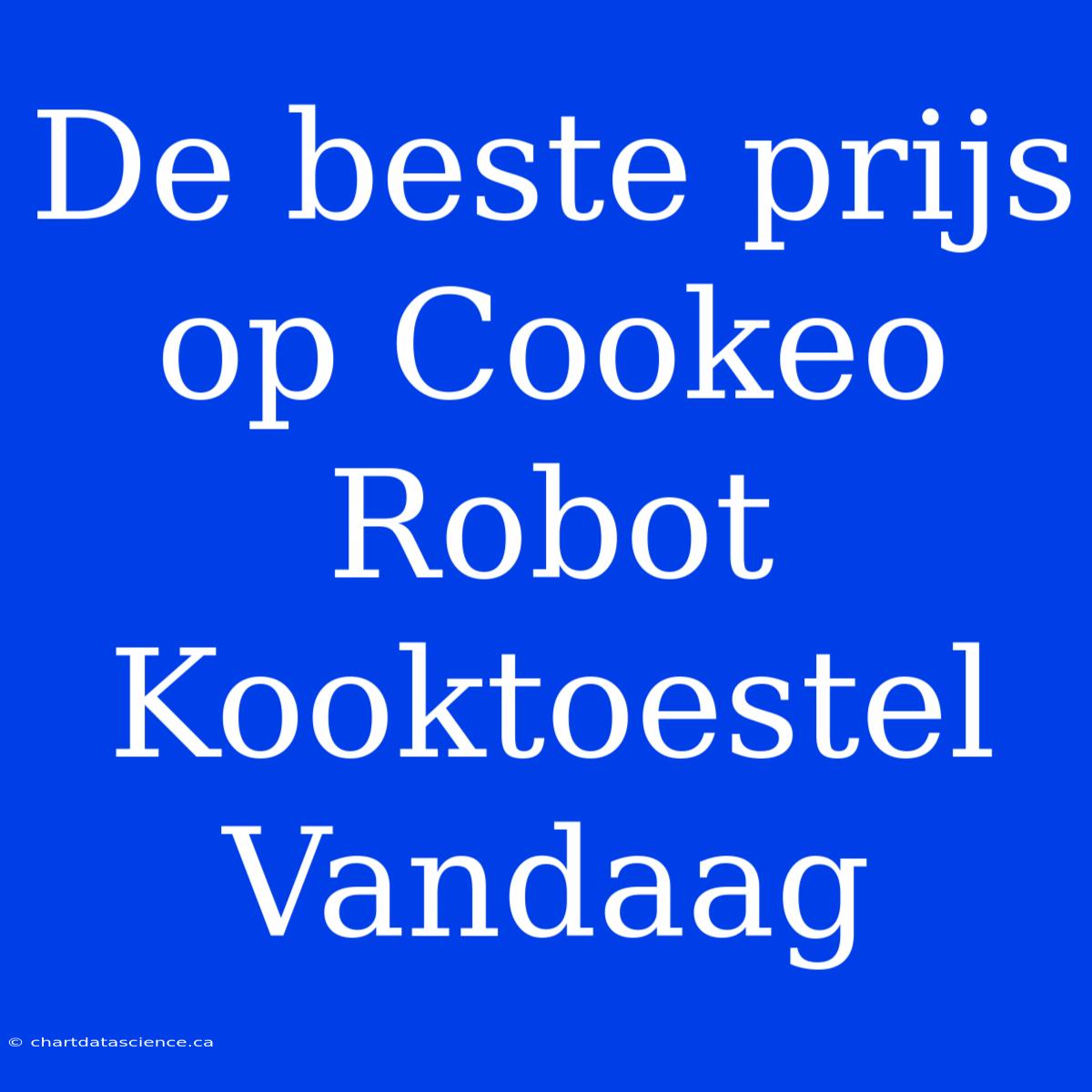 De Beste Prijs Op Cookeo Robot Kooktoestel Vandaag