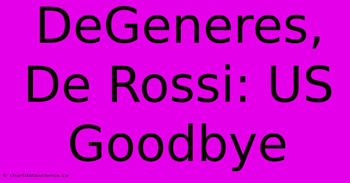 DeGeneres, De Rossi: US Goodbye