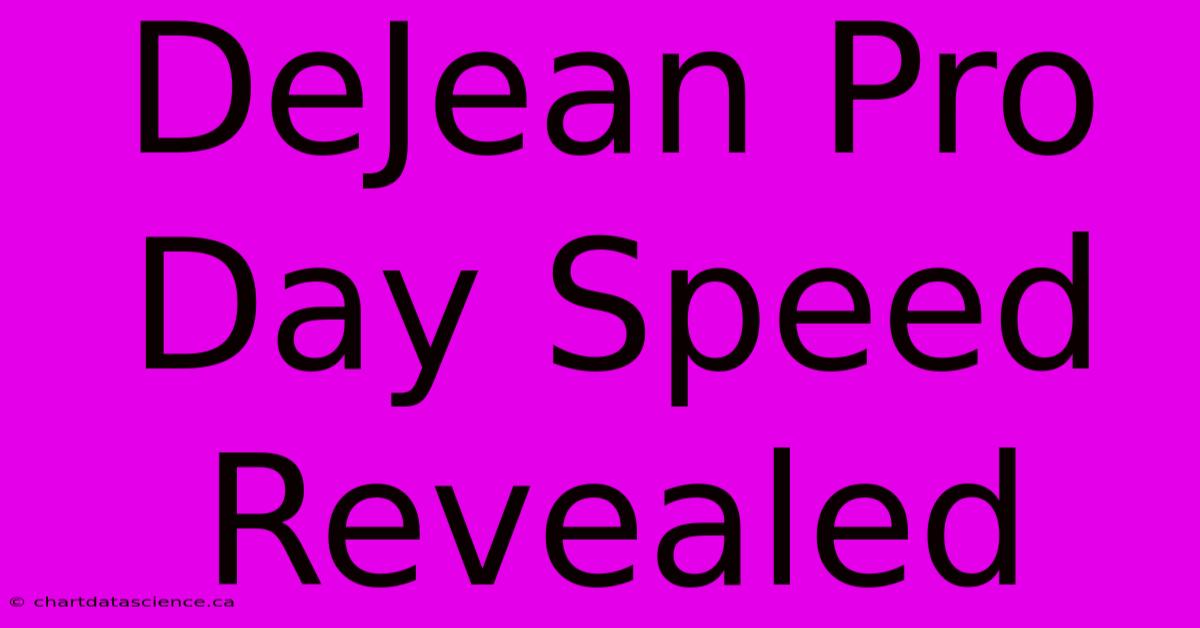 DeJean Pro Day Speed Revealed