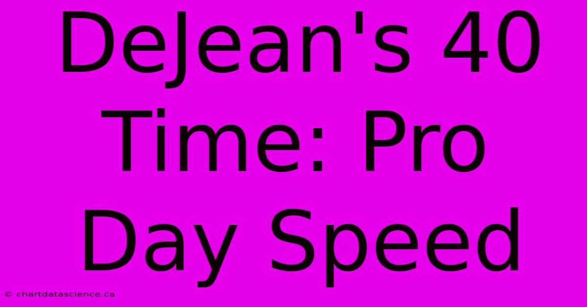 DeJean's 40 Time: Pro Day Speed