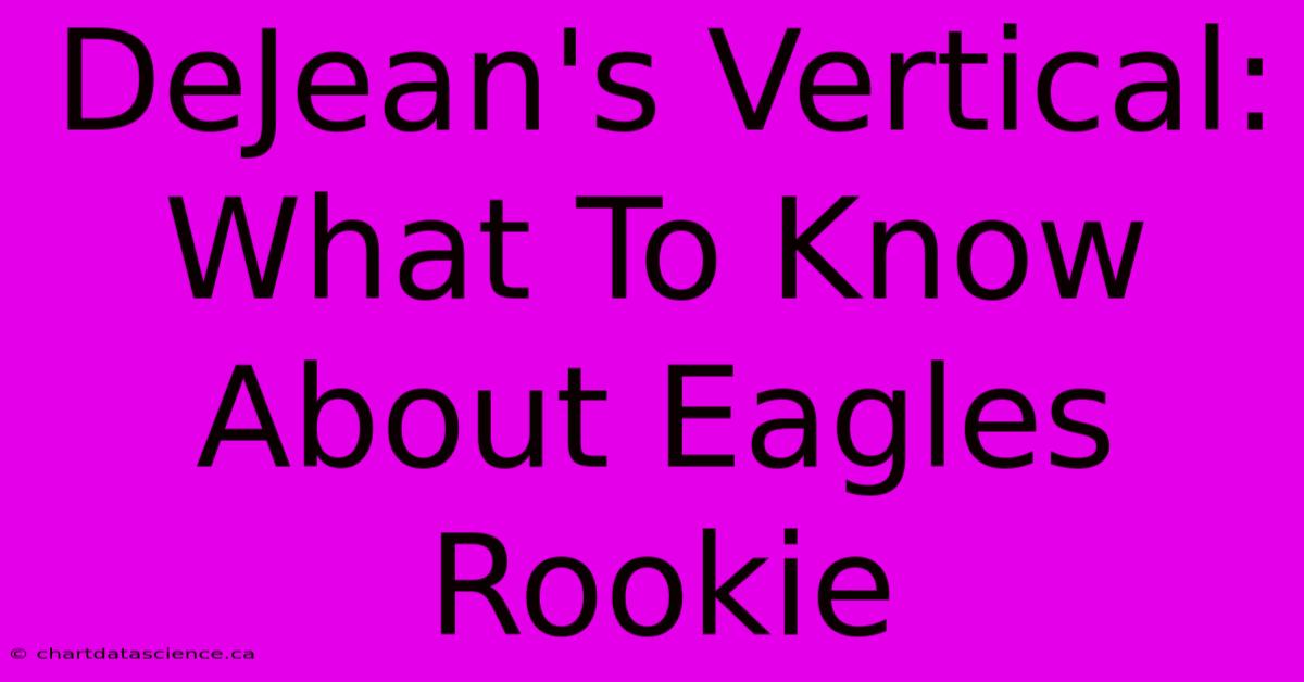 DeJean's Vertical: What To Know About Eagles Rookie 